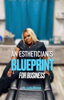 An Esthetician's Blueprint For Business 0578375524 Book Cover