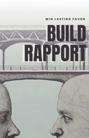 Build Rapport: Win Lasting Favor B0CLM84JWY Book Cover