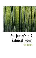 St. James's: A Satirical Poem 0526032642 Book Cover