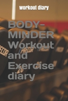 BODY-MINDER Workout and Exercise Journal (A Fitness Diary) , workout log: workout log diary fitness 1670706567 Book Cover