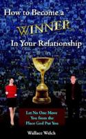 How to Become a Winner in Your Relationship 1420837699 Book Cover