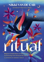 Ritual: Magical Celebrations of Nature and Community from Around the World 0762481420 Book Cover