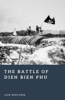 The Battle of Dien Bien Phu: The Fall of French Indochina B0GMKF53BC Book Cover