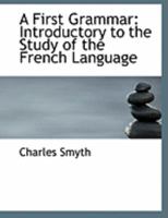 A First Grammar: Introductory to the Study of the French Language (Large Print Edition) 0554916371 Book Cover