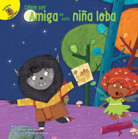 Cómo ser amiga de esta niña lobo (How to Be Friends with This Werewolf - Spanish Edition) Children's Book, How to Be Friends Spanish Language Nonfiction Book Series 1731658664 Book Cover