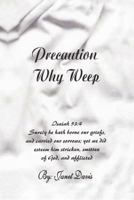 Precaution Why Weep 145687313X Book Cover