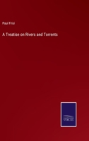 A Treatise on Rivers and Torrents 3375043554 Book Cover