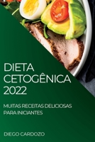 Dieta Cetogênica 2022: Muitas Receitas Deliciosas Para Iniciantes 1837891753 Book Cover