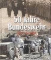 50 Jahre Bundeswehr. 1955 bis 2005 3813208397 Book Cover