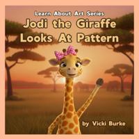 Jodi the Giraffe Looks At Pattern (Learn About Art Series) B0G5D7T4K7 Book Cover