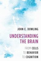 Understanding the Brain: From Cells to Behavior to Cognition 0393712575 Book Cover
