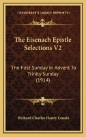 The Eisenach Epistle Selections V2: The First Sunday In Advent To Trinity Sunday 1120964814 Book Cover