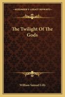 The Twilight Of The Gods 1425333621 Book Cover
