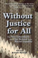 Without Justice for All: The New Liberalism and Our Retreat from Racial Equality 0813320518 Book Cover