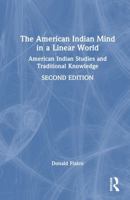 The American Indian Mind in a Linear World: American Indian Studies and Traditional Knowledge 1032710195 Book Cover