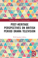 Post-Heritage Perspectives on British Period Drama Television 1032170328 Book Cover