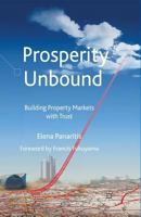 Prosperity Unbound: Building Property Markets with Trust 1403993467 Book Cover