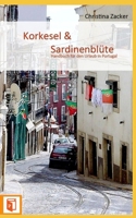 Korkesel & Sardinenblüte: Handbuch für den Urlaub in Portugal (German Edition) 1499215592 Book Cover