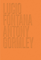 Lucio Fontana/Antony Gormley B09RMBWWCP Book Cover