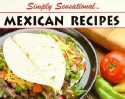 Simply Sensational: Mexican Recipes (Simply Sensational) 1885590288 Book Cover