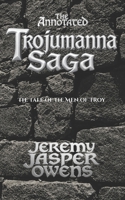 The Annotated Trojumanna Saga: The Tale of the Men of Troy B0FK5RXBG9 Book Cover