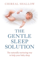 The Gentle Sleep Solution: The Naturally Nurturing Way to Help Your Baby Sleep 1785040014 Book Cover