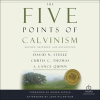 The Five Points of Calvinism: Defined, Defended, and Documented [Second Editon] B0DMJ6P7PC Book Cover