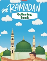 My Ramadan Coloring Book: Cute Islamic Coloring Book For Kids - Muslim Kids Coloring Book with Beautiful Design - My First Coloring Book - Holy B092CBH537 Book Cover