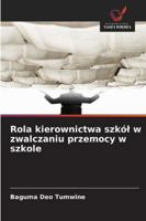Rola kierownictwa szkól w zwalczaniu przemocy w szkole (Polish Edition) 6208872146 Book Cover
