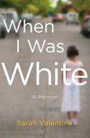 When I Was White: A Memoir 1250146755 Book Cover