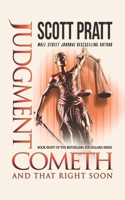 Judgment Cometh: And That Right Soon