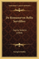 De Romanorvm Bellis Servilibvs: Capita Selecta (1904) 1160410658 Book Cover