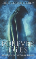 Forever Dies (The Turned Trilogy) B0FQ1BYK3F Book Cover