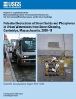 Potential Reductions of Street Solids and Phosphorus in Urban Watersheds from Street Cleaning, Cambridge, Massachusetts, 2009?11 1500221813 Book Cover