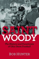 Saint Woody: The History and Fanaticism of Ohio State Football 1612342000 Book Cover