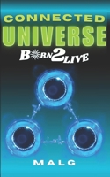 Connected Universe: Born2Live: MALG B0CQRCS7ZF Book Cover