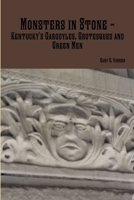 Monsters in Stone - Kentucky's Gargoyles, Grotesques and Green Men 1312939745 Book Cover