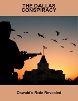The Dallas Conspiracy: Oswald'S Role Revealed B0FQ4PD88P Book Cover