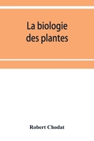 La Biologie Des Plantes .. 9353952107 Book Cover