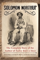 Solomon Northup: The Complete Story of the Author of Twelve Years A Slave 1440829748 Book Cover