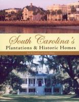 South Carolina's Plantations & Historic Homes 0760325405 Book Cover