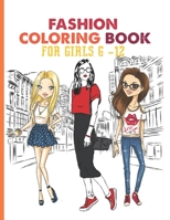 Fashion Coloring Book For Girls 6 -12: Fresh Styles , Fashion Coloring Book For Girls With Gorgeous Cute Girls Fun Fashion Ideas Fresh Styles B08PLJ1XL8 Book Cover