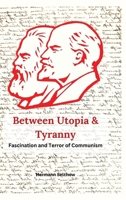 Between Utopia and Tyranny: The Fascination and Horror of Communism 3384313917 Book Cover