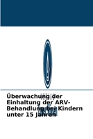 �berwachung der Einhaltung der ARV-Behandlung bei Kindern unter 15 Jahren 6204089080 Book Cover