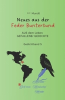 Neues aus der Feder BunterSund: AUS dem Leben GEFALLENEr GEDICHTE - Gedichtband 5 (German Edition) B0H51RW7QR Book Cover