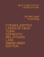 Consolidated Laws of New York Domestic Relations Law 2020-2021 Edition: By NAK Legal Publishing B08XL9QYBK Book Cover