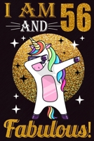 I Am 56 And Fabulous!: Happy Birthday Notebook For 56 Year Old Boy Girl - 6x9 Unique Diary - 100 Blank Lined Pages - Cute Composition Book (Dabbing Unicorn Birthday Gift) 1695637798 Book Cover