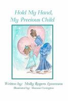 Hold My Hand, My Precious Child 1453758569 Book Cover