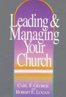 Leading and Managing Your Church 0800715756 Book Cover