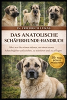 das anatolische schäferhunde-handbuch: Alles, was Sie wissen müssen, um einen treuen Schutzbegleiter aufzuziehen, zu trainieren und zu pflegen (German Edition) B0GVZ5337H Book Cover